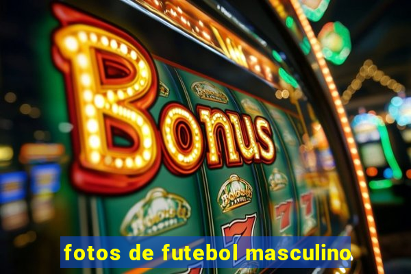 fotos de futebol masculino